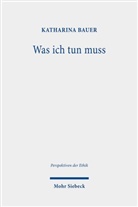 Katharina Bauer - Was ich tun muss