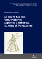 Javier Huerta Calvo, Ulrich Winter - El Teatro Español Universitario: espacios de libertad durante el franquismo