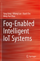 Xiaoli Chu, Xiaoli et al Chu, Xilian Luo, Xiliang Luo, Yan Yang, Yang Yang... - Fog-Enabled Intelligent IoT Systems