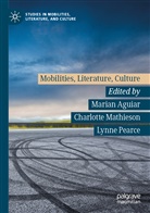 Marian Aguiar, Charlott Mathieson, Charlotte Mathieson, Lynne Pearce - Mobilities, Literature, Culture