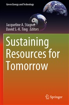 Jacquelin A Stagner, Jacqueline A Stagner, S -K Ting, S -K Ting, Jacqueline A. Stagner, David S. -K. Ting... - Sustaining Resources for Tomorrow