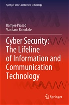 Ramje Prasad, Ramjee Prasad, Vandana Rohokale - Cyber Security: The Lifeline of Information and Communication Technology