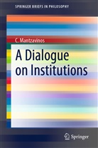C Mantzavinos, C. Mantzavinos - A Dialogue on Institutions