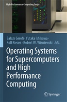 Balazs Gerofi, Yutak Ishikawa, Yutaka Ishikawa, Rolf Riesen, Rolf Riesen et al, Robert W. Wisniewski - Operating Systems for Supercomputers and High Performance Computing
