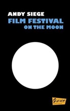 Andy Siege - Film Festival on the moon