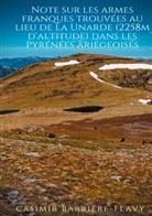 Casimir Barrière-Flavy - Note sur les armes franques trouvées au lieu de la Unarde (2258m d'altitude) dans les Pyrénées ariégeoises