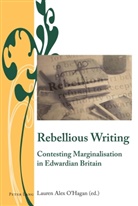 J. B. Bullen, Lauren Alex O¿Hagan, Lauren Alex O'Hagan, Charlotte Ribeyrol - Rebellious Writing
