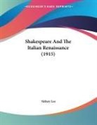 Sidney Lee - Shakespeare And The Italian Renaissance (1915)