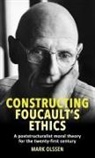 Mark Olssen - Constructing Foucault''s Ethics