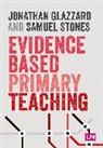 Jonathan Glazzard, Jonathan Stones Glazzard, Glazzard Jonathan, Samuel Stones, Jonathan Glazzard - Evidence Based Primary Teaching