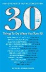 Ronnie Sellers - 30 Things to Do When You Turn 30 Second Edition: Making the Most of Your Milestone Birthday