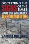 C. Matthew McMahon, Samuel Willard, Therese B. McMahon - Discerning the Signs of the Times and the Church's Reformation