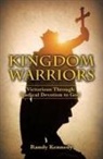Randy Kennedy - Kingdom Warriors: Victorious Through Radical Devotion to God