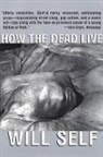 Will Self, Self Will - How the Dead Live
