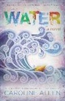Caroline Allen - Water: Book Four of the Elemental Journey Series