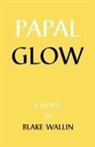 Blake Wallin - Papal Glow