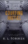 Goldfarb Ronald, R. L. Sommer, R.L. Sommer - Courting Justice