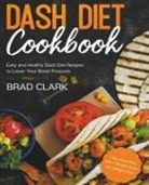 Brad Clark - Dash Diet Cookbook