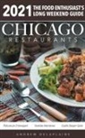 Andrew Delaplaine - Chicago 2021 Restaurants - The Food Enthusiast's Long Weekend Guide