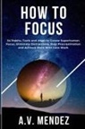 A. V. Mendez - How to Focus