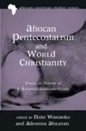 Adeshina Afolayan, Nimi Wariboko - African Pentecostalism and World Christianity