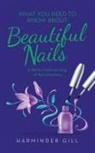 Harminder Gill - What You Need to Know About Beautiful Nails