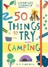 Kim Hankinson - Adventure Journal: 50 Things to Try Camping