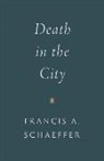 Francis A Schaeffer, Francis A. Schaeffer - Death in the City