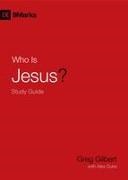 Greg Gilbert - Who Is Jesus? Study Guide
