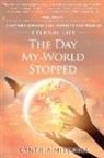 Cynthia Mae Mitchell - The Day My World Stopped: A Mother's Extraordinary Journey to Find Proof of Eternal Life