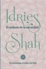 Idries Shah - El elefante en la oscuridad: el cristianismo, el islam y los Sufis