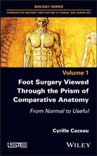 Cyrille Cazeau - Foot Surgery Viewed Through the Prism of Comparative Anatomy