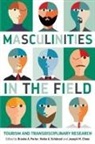Joseph M. Cheer, Brooke A. Porter, Heike A. Schanzel, Heike A. Schänzel - Masculinities in the Field