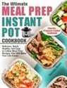 Dorothy Moore - The Ultimate Meal Prep Instant Pot Cookbook