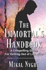 Mikal Nyght - The Immortal's Handbook: A Compelling Guide For Getting Out of Life Alive