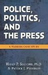 Patrick J. Proudler, Haven P. Simmons - Police, Politics, and the Press: A Florida Case Study