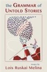 Lois Ruskai Melina - The Grammar of Untold Stories