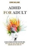 Dennis Williams - Adhd for Adult
