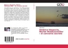 Ramiz Daniz - Américo Vespucio, Martin Waldseemüller - el convenio secreto
