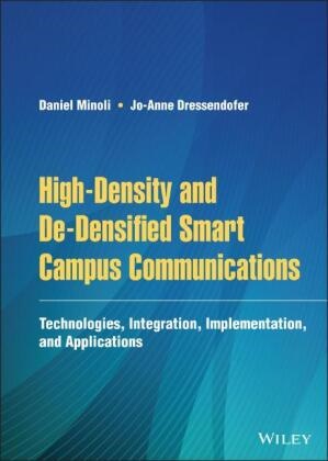 Jo-Anne Dressendofer, D Minoli, Danie Minoli, Daniel Minoli, Daniel (Stevens Institute of Technology Minoli, … - High-Density and De-Densified Smart Campus Communications Technologies, Integration, Implementation and Applications
