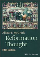 Ae Mcgrath, Alister E McGrath, Alister E. McGrath, Alister E. (University of Oxford) Mcgrath - Reformation Thought