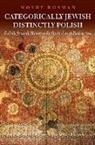 Moshe Rosman - Categorically Jewish, Distinctly Polish