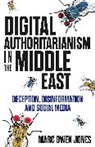 Marc Owen Jones, Jones Marc Owen - Digital Authoritarianism in the Middle East