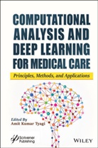Ak Tyagi, Amit Kumar Tyagi, Amit Kumar (Vellore Institute of Technology Tyagi, Ami Kumar Tyagi, Amit Kumar Tyagi, Amit Kumar Tyagi - Computational Analysis and Deep Learning for Medical Care