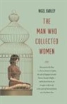 Nigel Barley - The Man who Collected Women