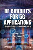 Rajeev Kumar Arya, B C et Sahana, B. C. Sahana, Singh, Sangeeta Singh, Sangeeta Arya Singh... - Rf Circuits for 5g Applications
