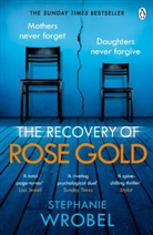 Stephanie Wrobel - The Recovery of Rose Gold