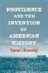 Sarah Koenig - Providence and the Invention of American History
