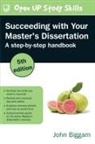 John Biggam - Succeeding With Your Master''s Dissertation: A Step-By-Step Handbook