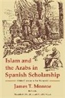 Michelle M. Hamilton, James T Monroe, James T. Monroe, David A. Wacks - Islam and the Arabs in Spanish Scholarship